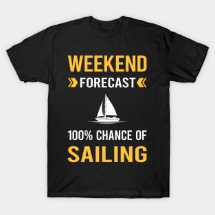 Weekend Forecast Sailing Sailor T-Shirt